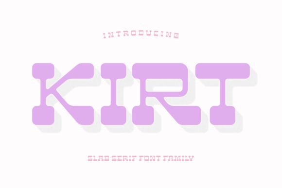 Kirt: A Bold and Sturdy Slab Serif Font for Modern Communication
